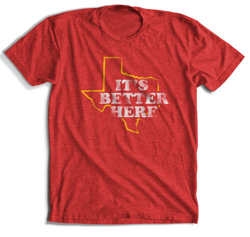 It's Better Here T-Shirt