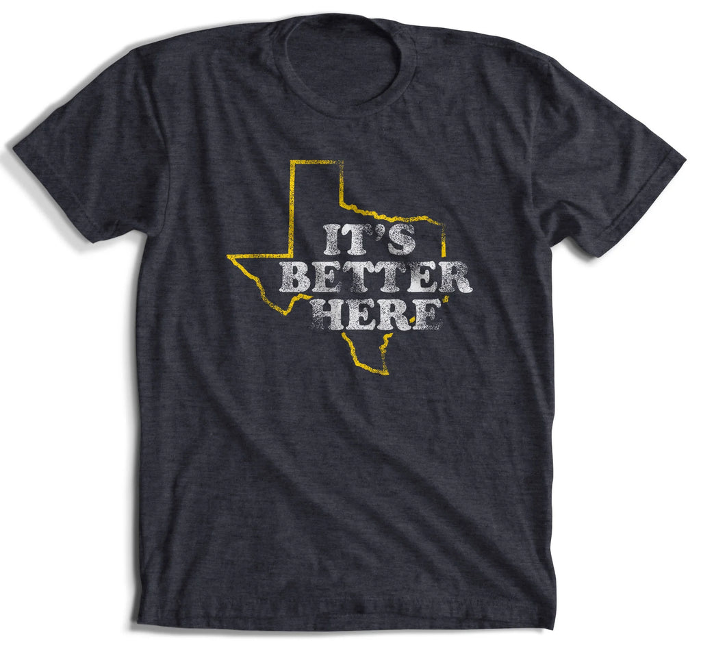 It's Better Here T-Shirt